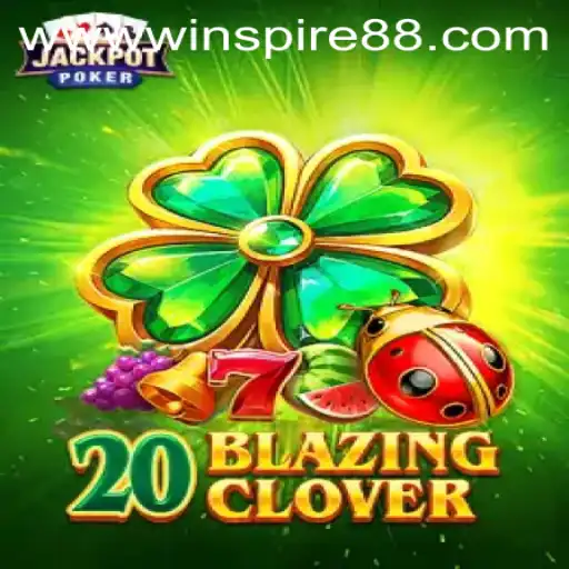 Exploring the Excitement of 20BlazingClover: A New Gaming Phenomenon